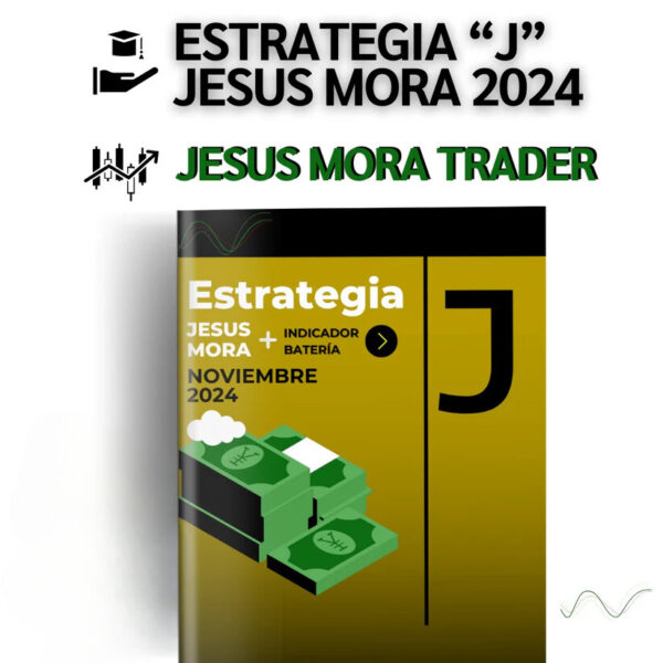 Curso Jesús Mora Trader - Estrategia J + Indicador Batería (Noviembre 2024) 📘📈